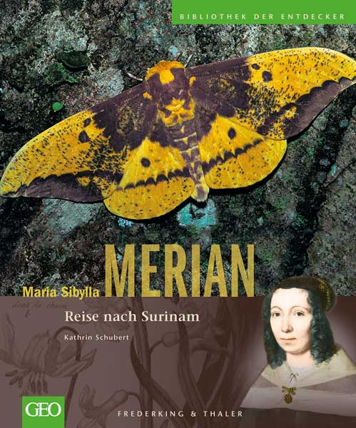Maria Sibylla Merian. Biografie von Kathrin Schubert